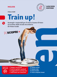 Train up! Strategie e materiali per la preparazione al nuovo esame di inglese alla fine della scuola secondaria di primo grado. Per la Scuola media