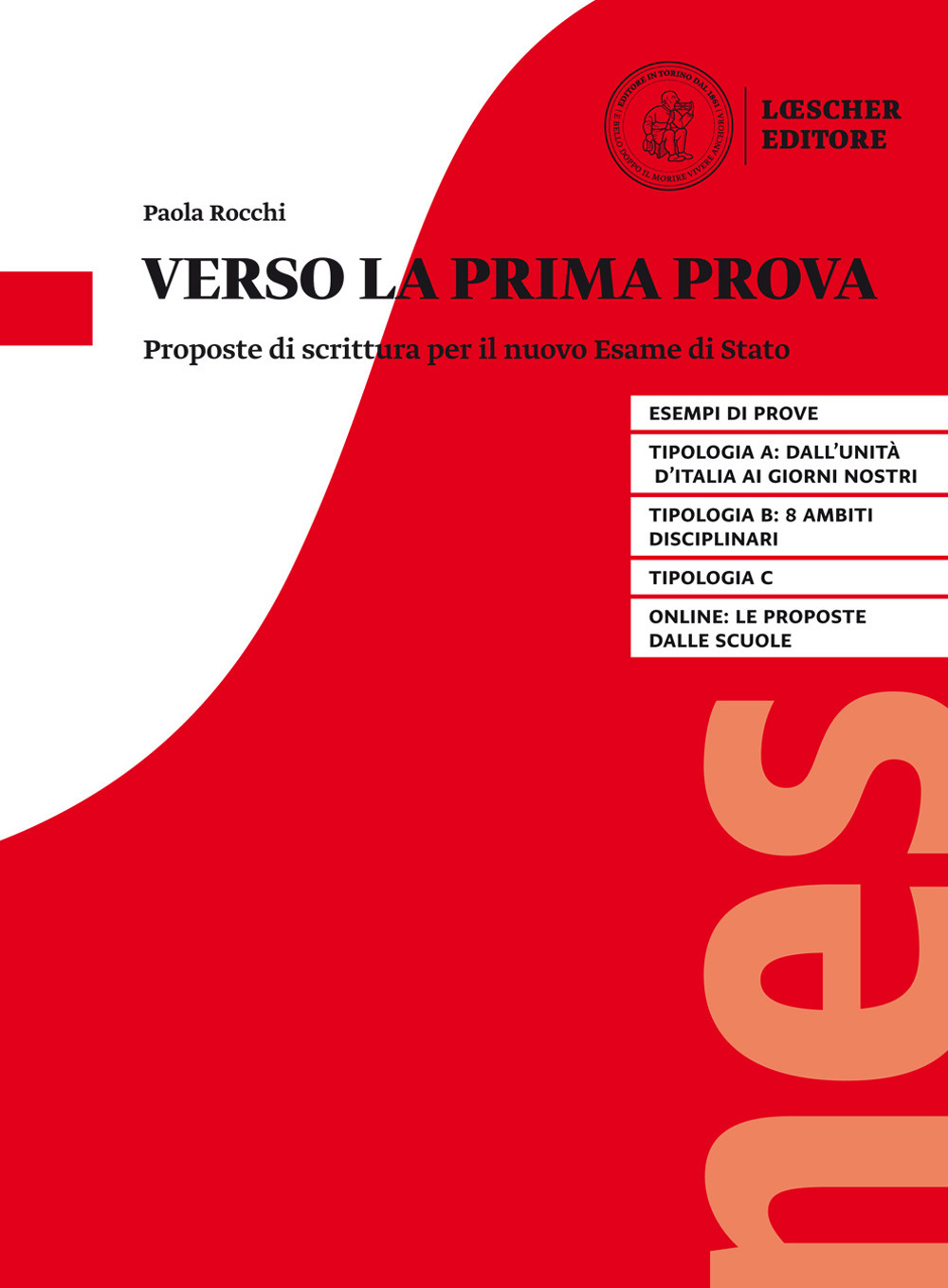 Verso la prima prova. Proposte di scrittura per il nuovo Esame di Stato. Per il triennio delle Scuole superiori