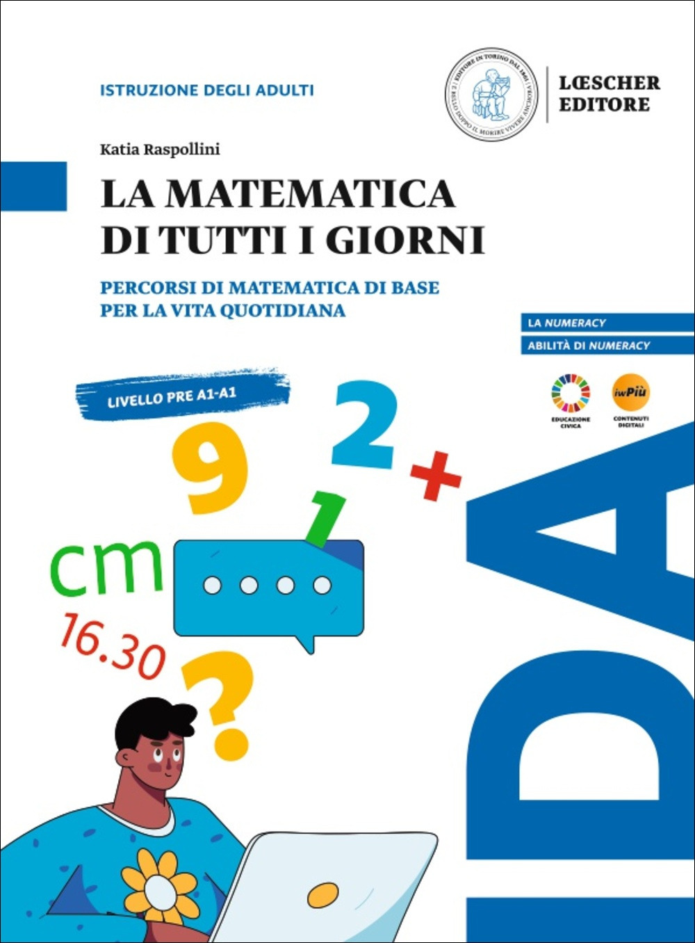 La matematica di tutti i giorni. Percorsi di matematica di base per la vita quotidiana
