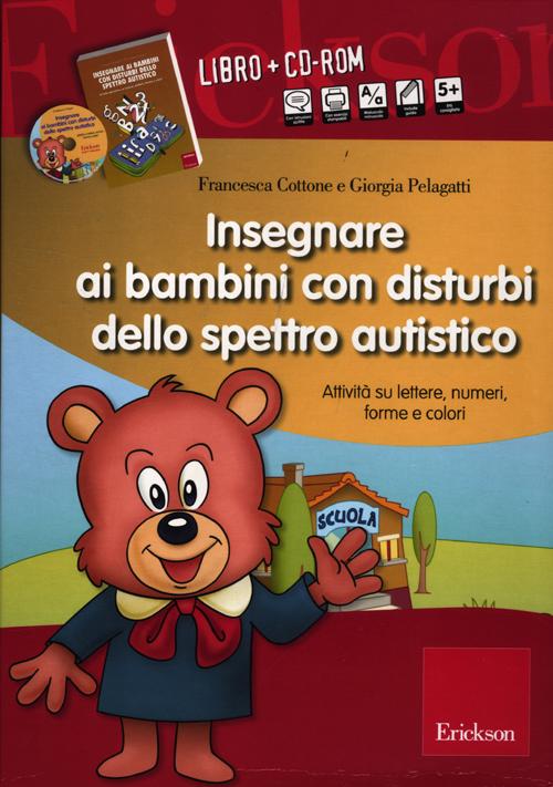 Insegnare ai bambini con disturbi dello spettro autistico. Schede operative su lettere, numeri, forme e colori