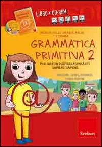 Grammatica primitiva. Per nativi digitali aspiranti sapiens sapiens. CD-ROM. Vol. 2: Pronome, verbo, avverbio, congiunzione