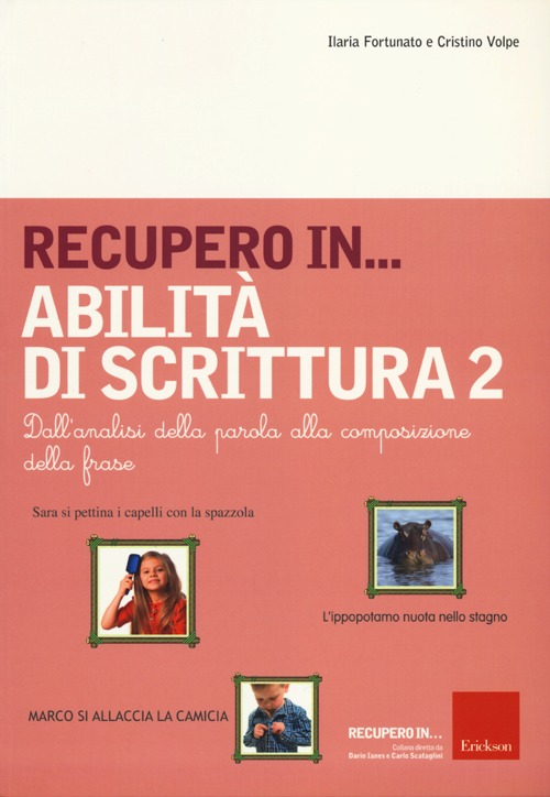 Recupero in... abilità di scrittura. Vol. 2: Dall'analisi della parola alla composizione della frase
