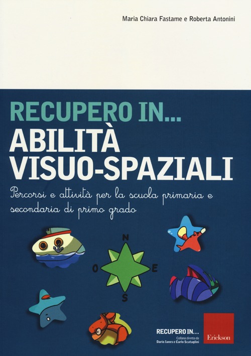 Recupero in... abilità visuo-spaziali. Percorsi e attività per la scuola primaria e secondaria di primo grado