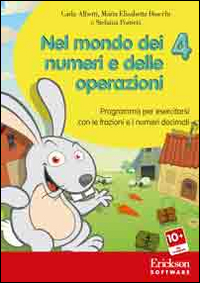 Nel mondo dei numeri e delle operazioni. Vol. 4: Programma per esercitarsi con le frazioni e i numeri decimali