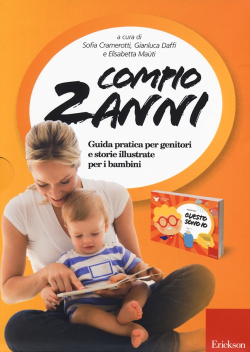 Compio 2 anni: Questo sono io. Guida pratica per genitori e storie illustrate per i bambini