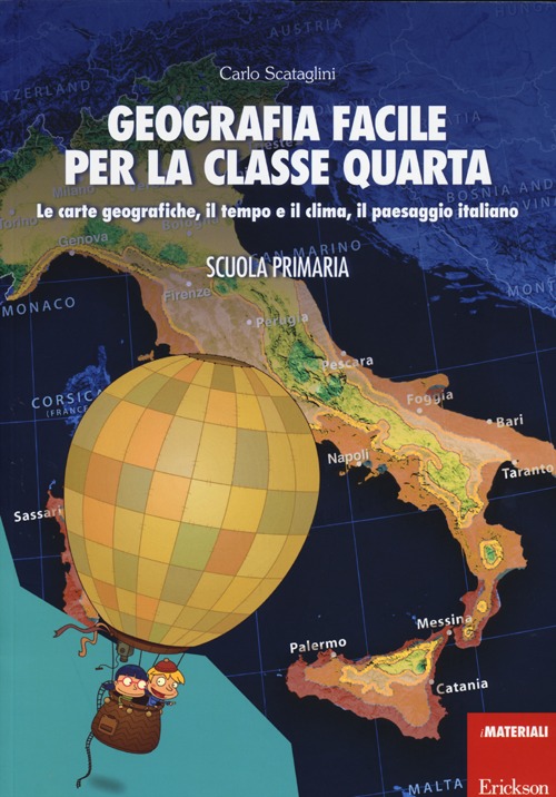 Geografia facile per la classe quarta. Le carte geografiche, il tempo e il clima, il paesaggio italiano