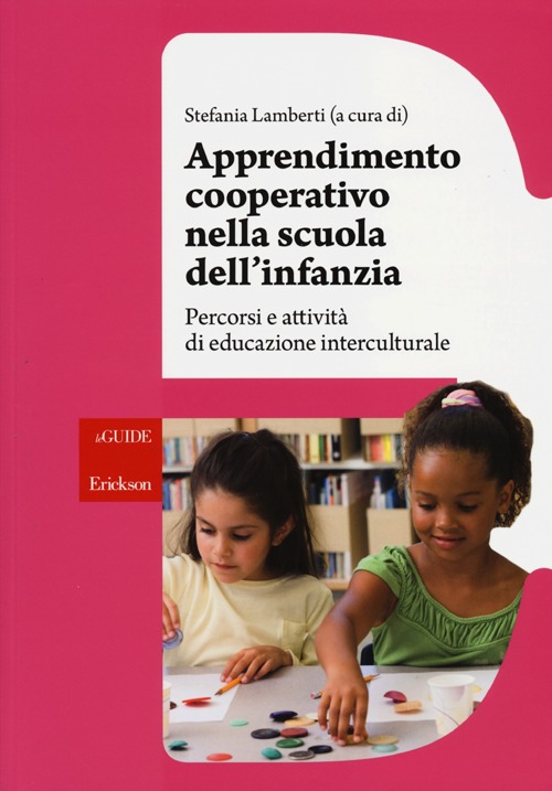 Apprendimento cooperativo nella scuola dell'infanzia. Percorsi e attività di educazione interculturale