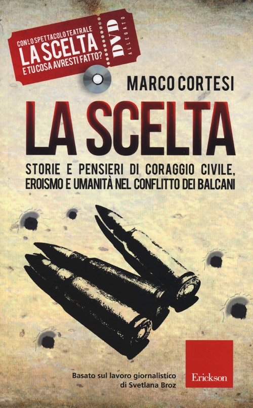 La scelta. Storie e pensieri di coraggio civile, eroismo e umanità nel conflitto dei Balcani