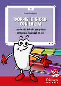 Doppie in gioco con la LIM. Attività sulle difficoltà ortografiche per bambini dagli 8 agli 11 anni. CD-ROM