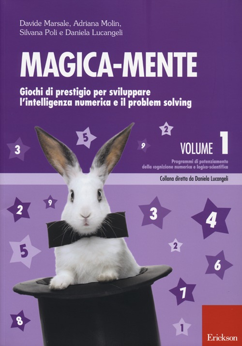 Magica-mente. Vol. 1: Giochi di prestigio per sviluppare l'intelligenza numerica e il problem solving