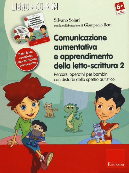 Comunicazione aumentativa e apprendimento della letto-scrittura. Percorsi operativi per bambini con disturbi dello spettro autistico. Vol. 2: Dalla frase coordinata alla costruzione del racconto