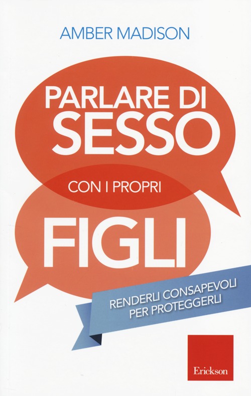 Parlare di sesso con i propri figli. Renderli consapevoli per proteggerli