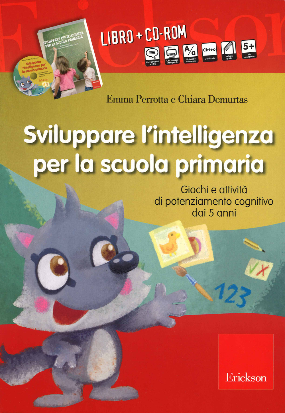 Sviluppare l'intelligenza per la scuola primaria. Giochi e attività di potenziamento cognitivo dai 5 anni