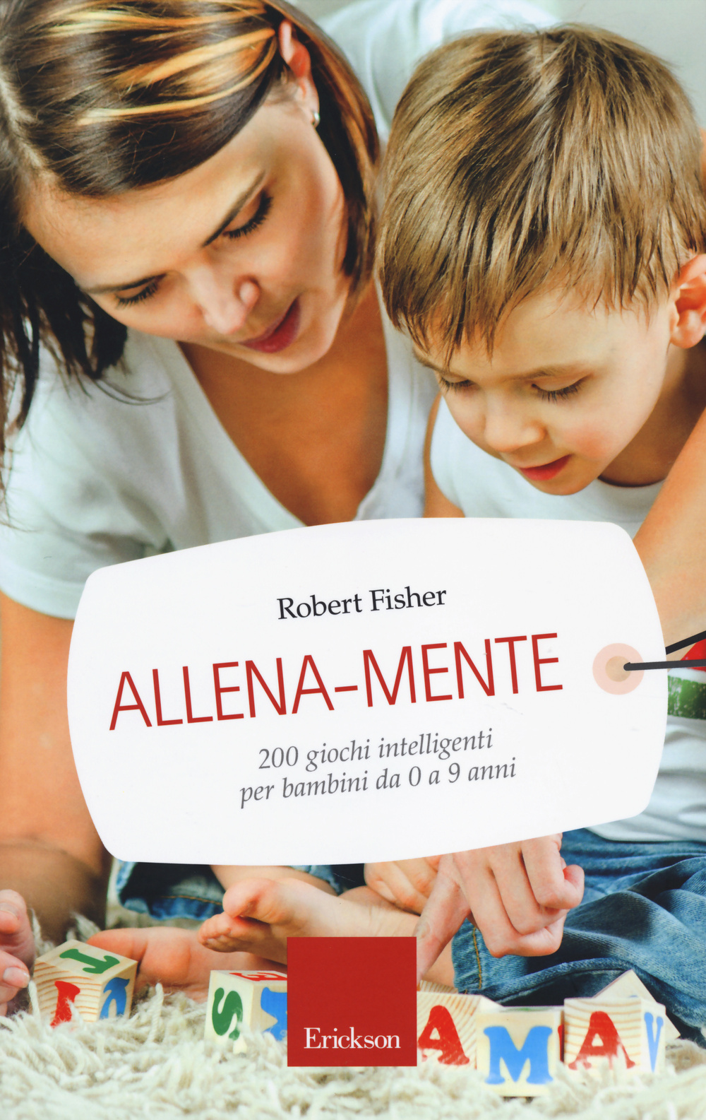Allena-mente. 200 giochi intelligenti per bambini da 0 a 9 anni