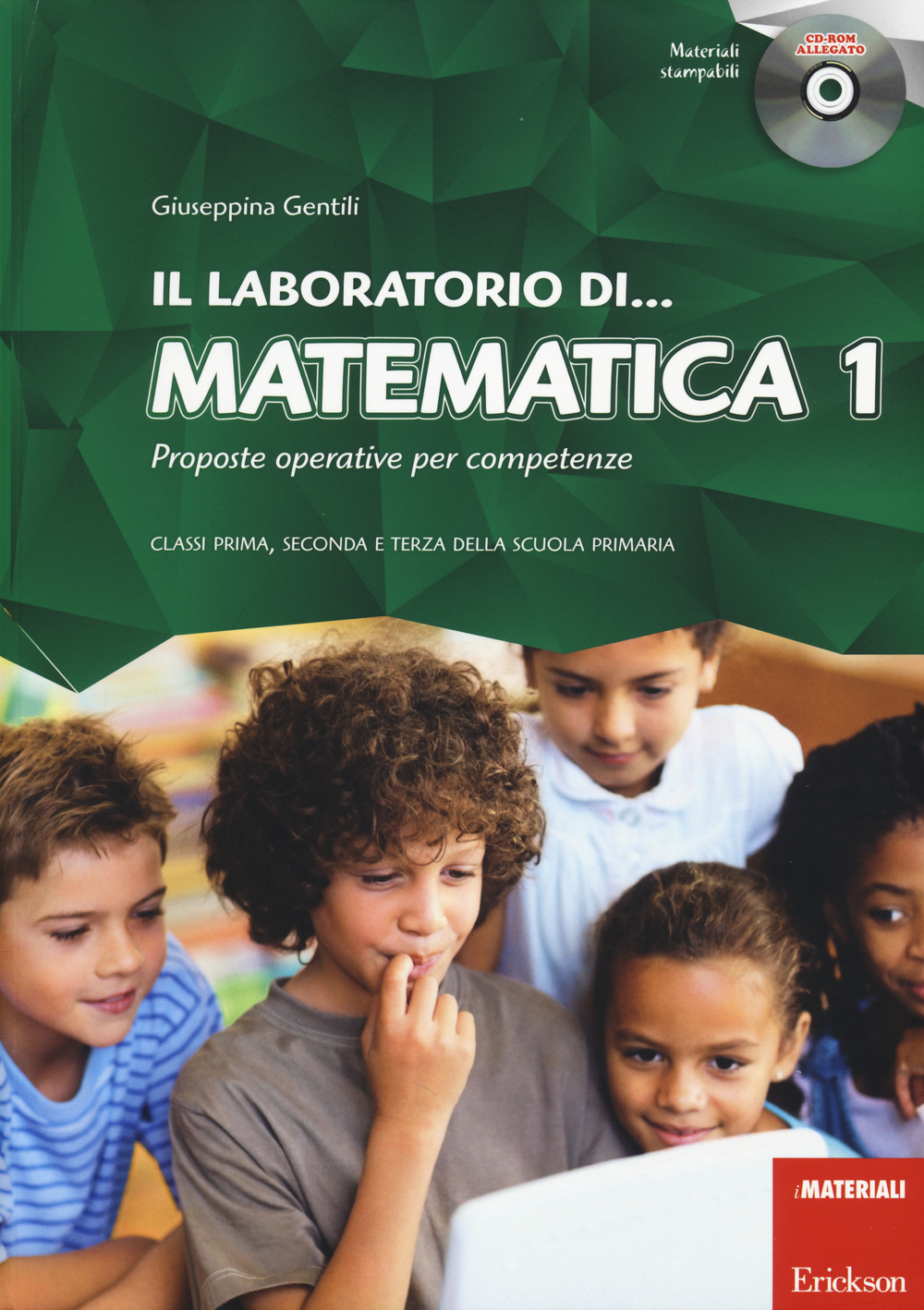 Il laboratorio di... Matematica 1. Proposte operative per competenze. Classi prima, seconda e terza della scuola primaria