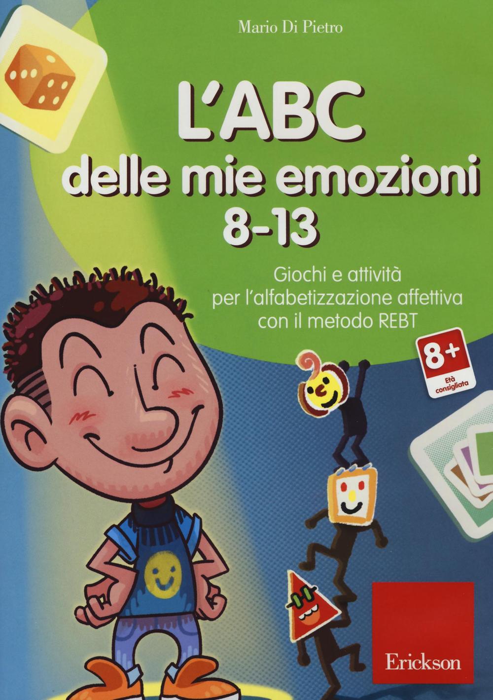 L'ABC delle mie emozioni. 8-13. Giochi e attività per l'alfabetizzzazione affettiva con il metodo REBT. CD-ROM
