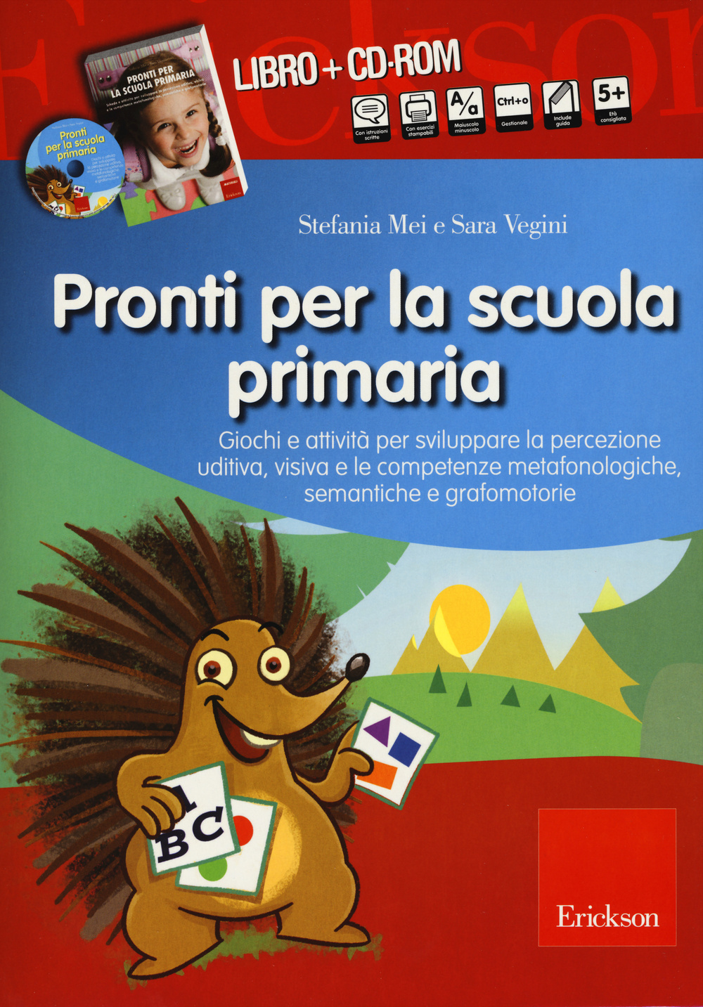 Pronti per la scuola primaria. Schede e attività per sviluppare la percezione uditiva, visiva e le competenze metafonologiche, semantiche e grafomotorie
