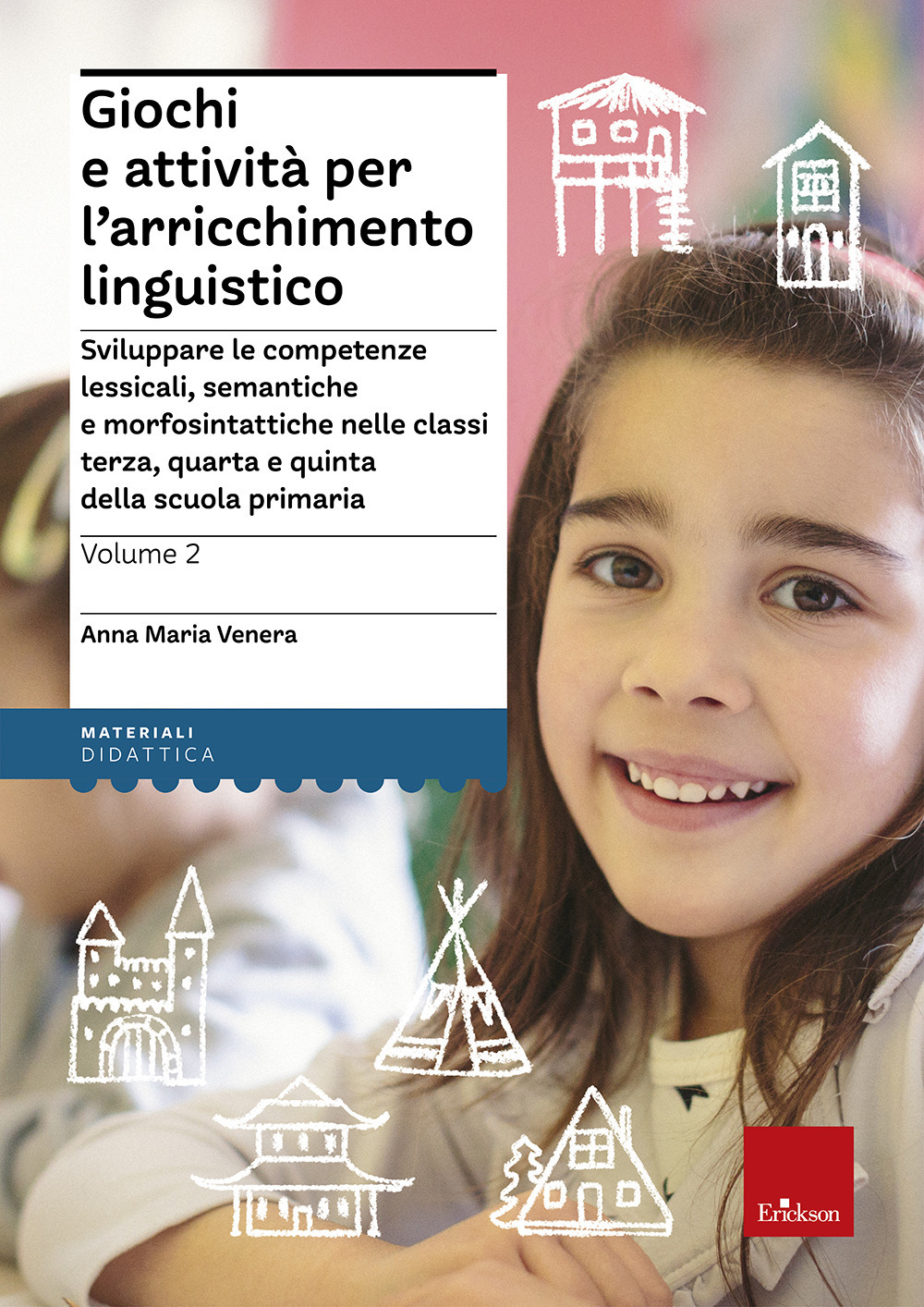 Giochi e attivita per l'arricchimento linguistico. Vol. 2: Sviluppare le competenze lessicali, semantiche e morfosintattiche nelle classi terza, quarta e quinta della scuola primaria