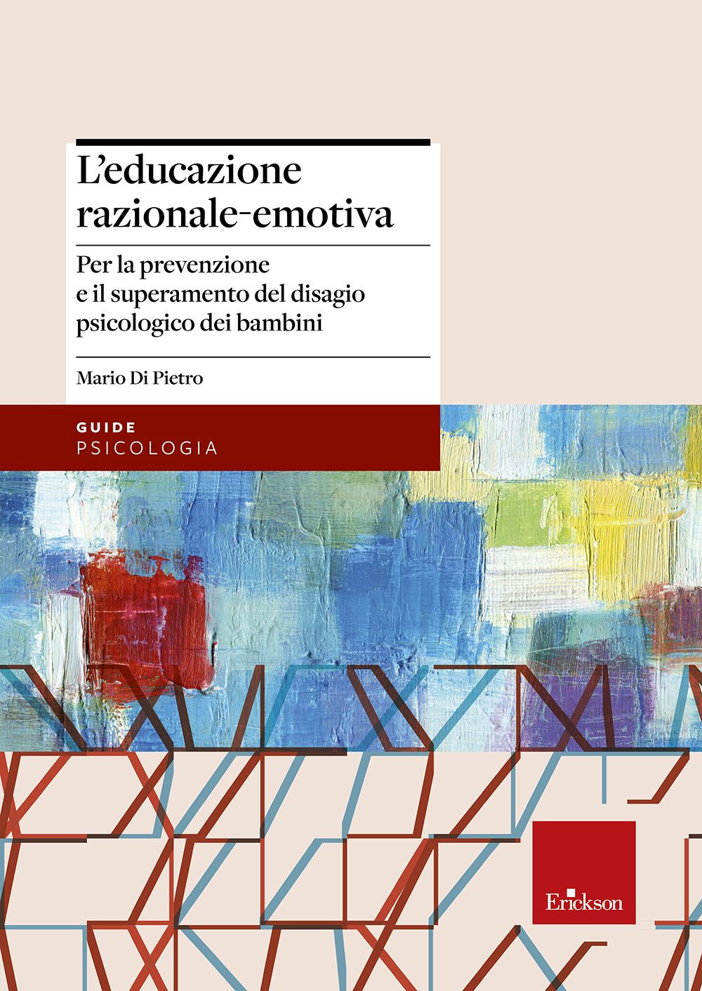 L'educazione razionale-emotiva. Per la prevenzione e il superamento del disagio psicologico dei bambini