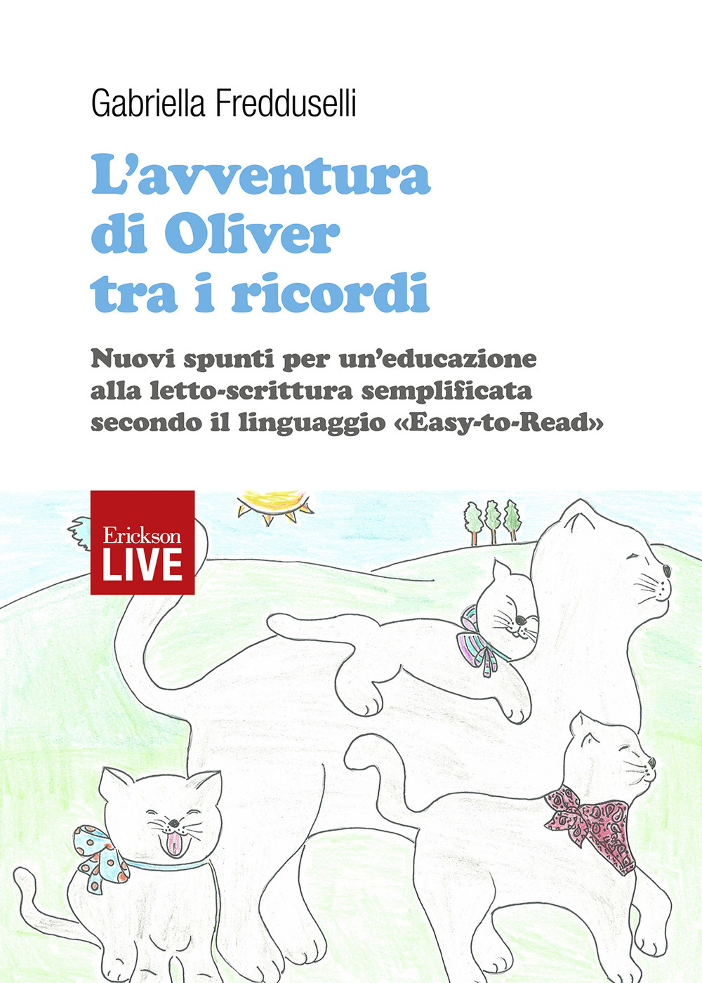L'avventura di Oliver tra i ricordi. Nuovi spunti per un'educazione alla letto-scrittura semplificata secondo il linguaggio «easy-to-read», L'