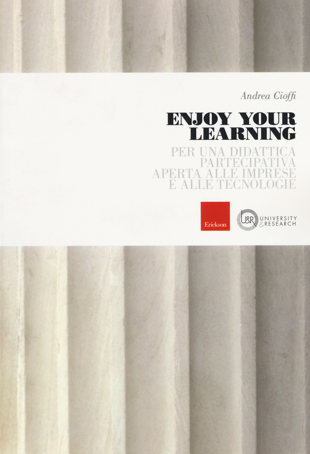 Enjoy your learning. Per una didattica partecipativa aperta alle imprese e alle tecnologie