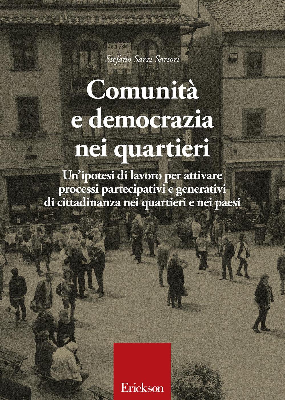 Comunità e democrazia nei quartieri. Un'ipotesi di lavoro per attivare processi partecipativi e generativi di cittadinanza nei quartieri e nei paesi