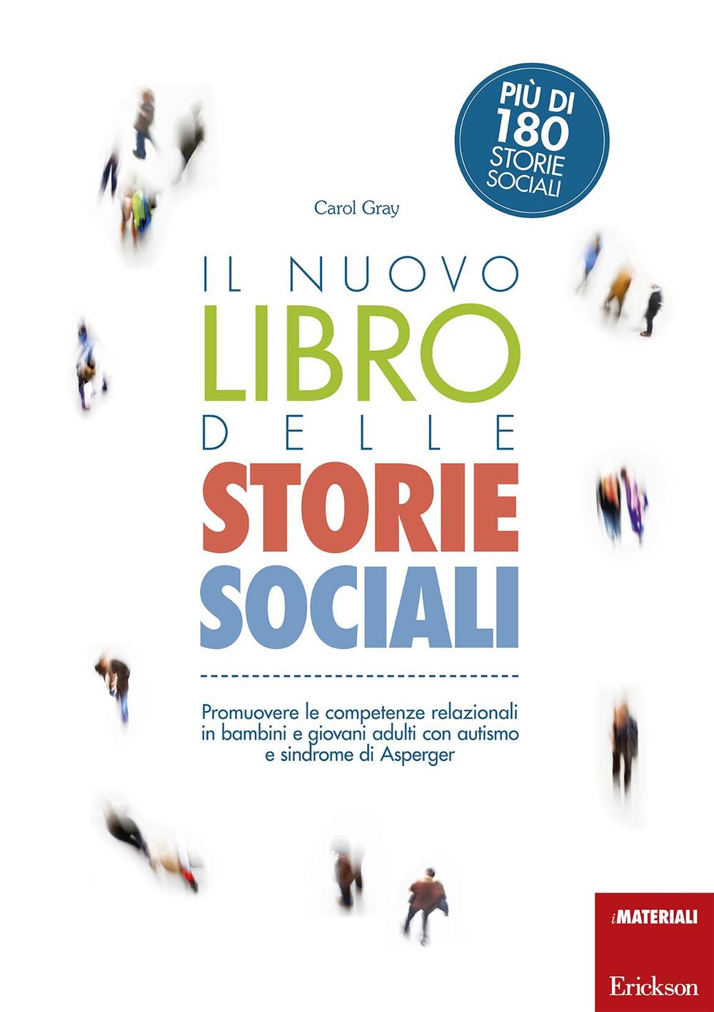 Il nuovo libro delle storie sociali. Promuovere le competenze relazionali in bambini e giovani adulti con autismo e sindrome di Asperger