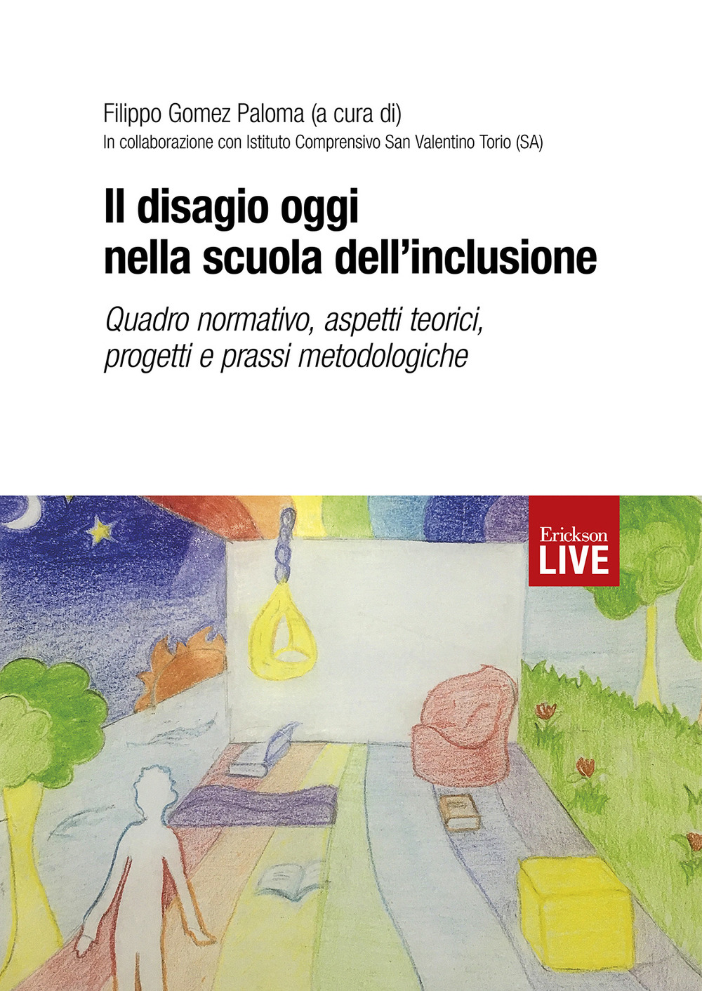 Il disagio oggi nella scuola dell’inclusione. Quadro normativo, aspetti teorici, progetti e prassi metodologiche, Il