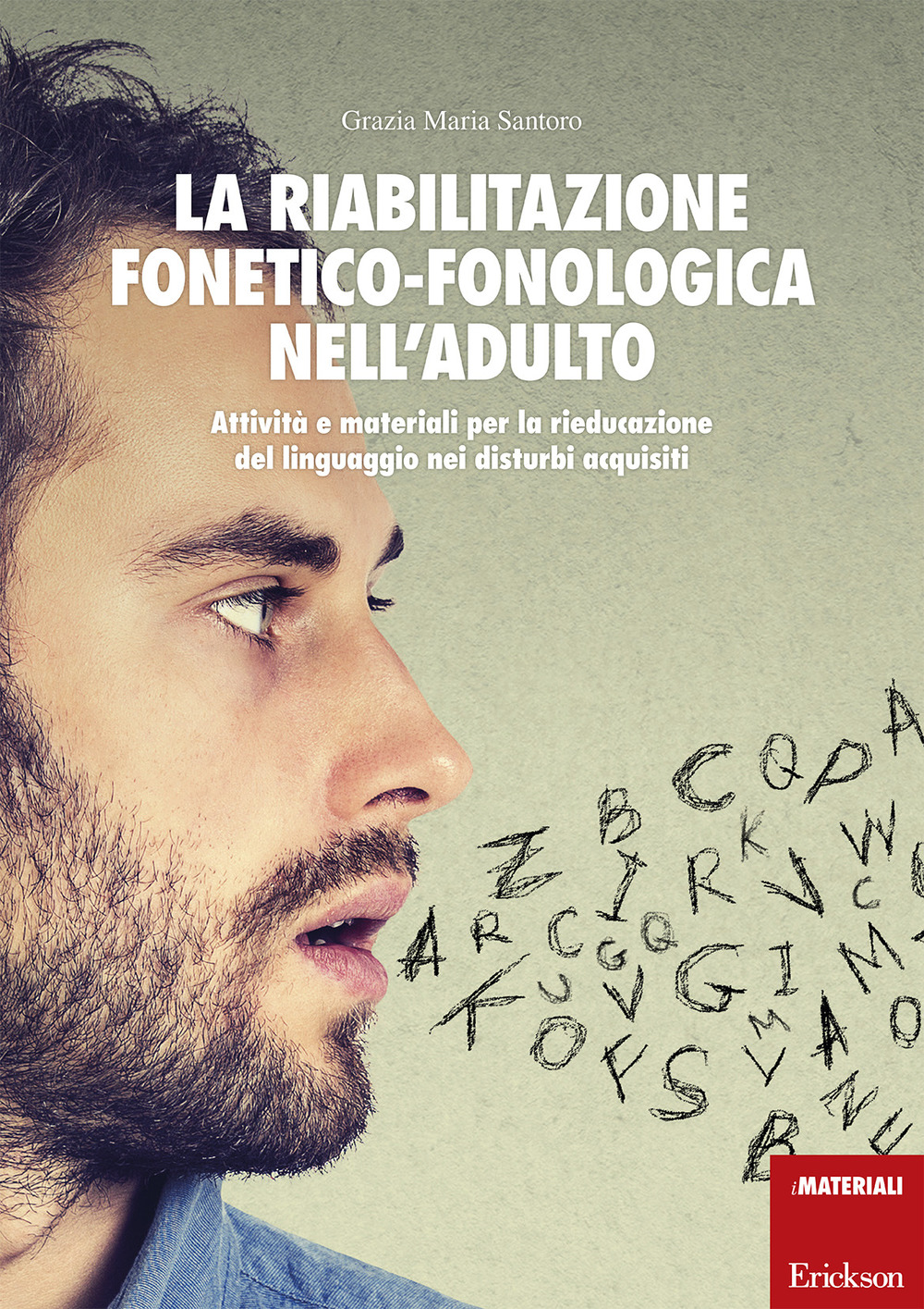 La riabilitazione fonetico-fonologica nell'adulto. Attività e materiali per la rieducazione del linguaggio nei disturbi acquisiti