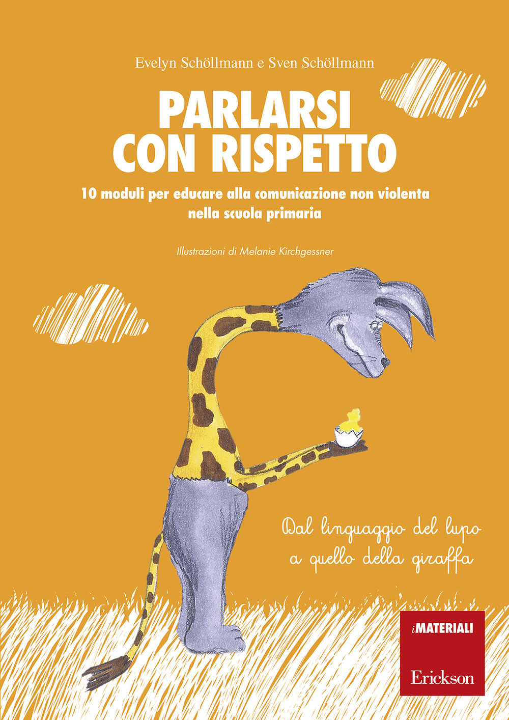Parlarsi con rispetto. 10 moduli per educare alla comunicazione non violenta nella scuola primaria. Dal linguaggio del lupo a quello della giraffa