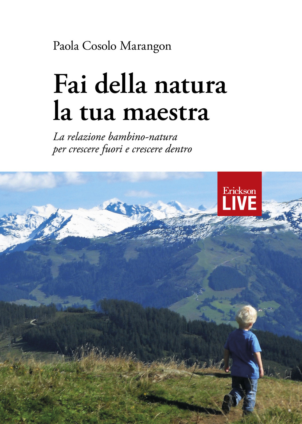 Fai della natura la tua maestra. La relazione bambino-natura per crescere fuori e crescere dentro