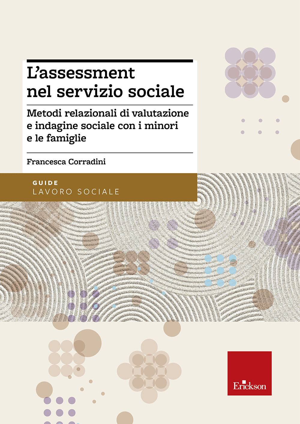 L'assessment nel servizio sociale. Metodi relazionali di valutazione e indagine sociale con i minori e le famiglie