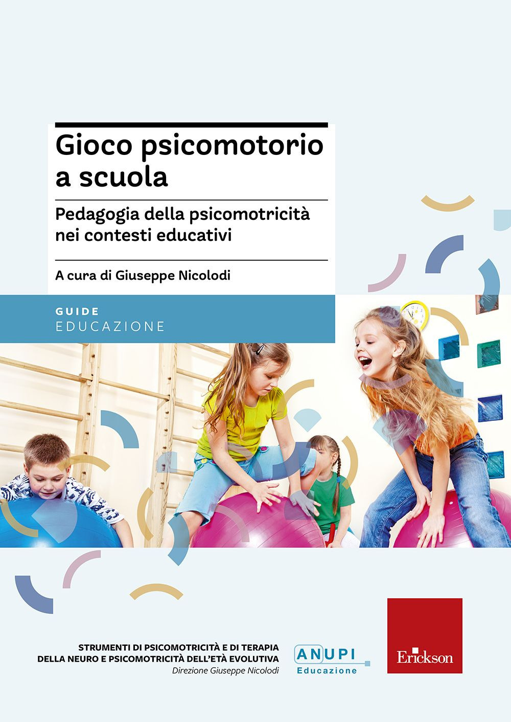 Gioco psicomotorio a scuola. Pedagogia della psicomotricità nei contesti educativi