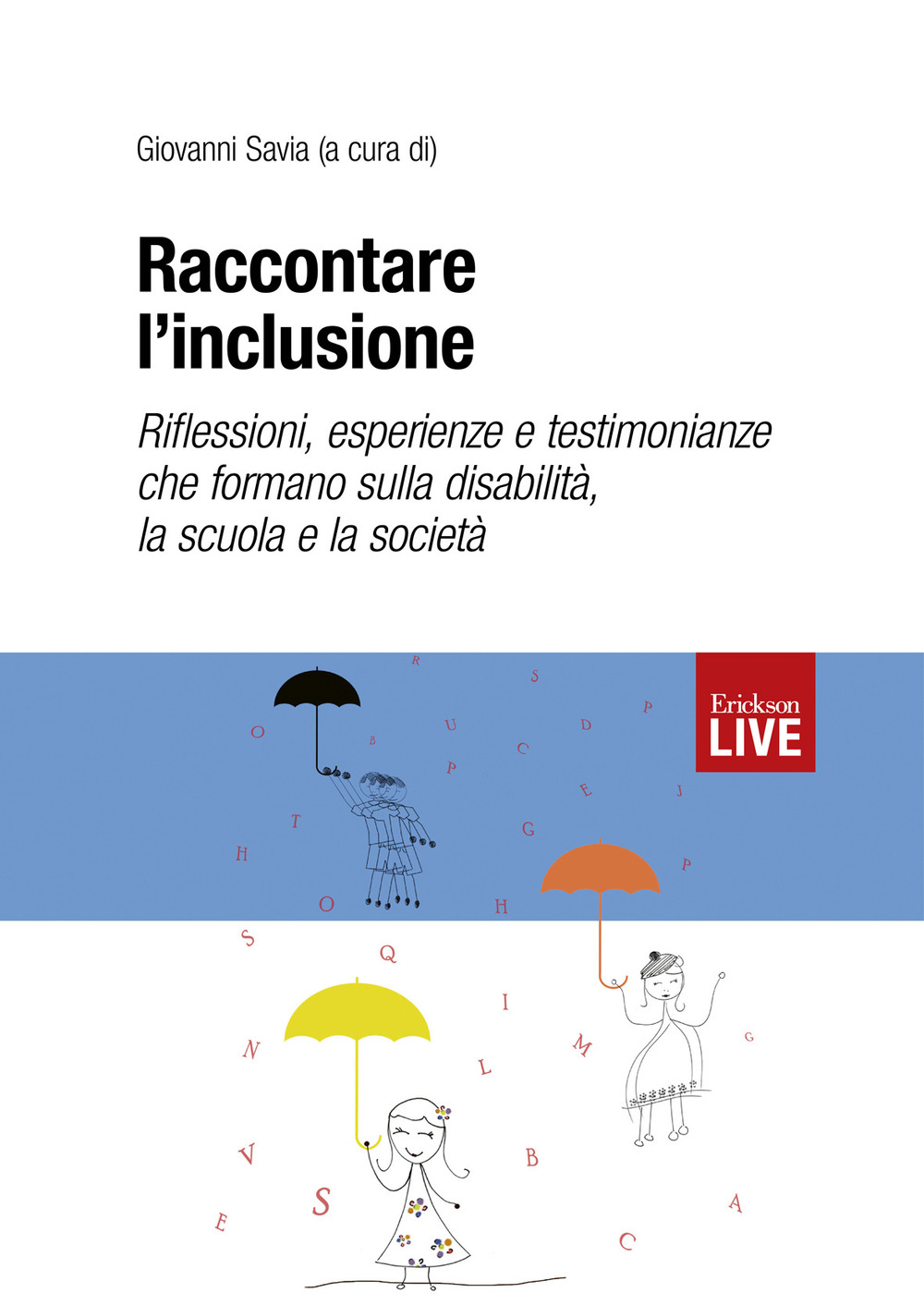 Raccontare l’inclusione. Riflessioni, esperienze e testimonianze che formano sulla disabilità, la scuola e la società