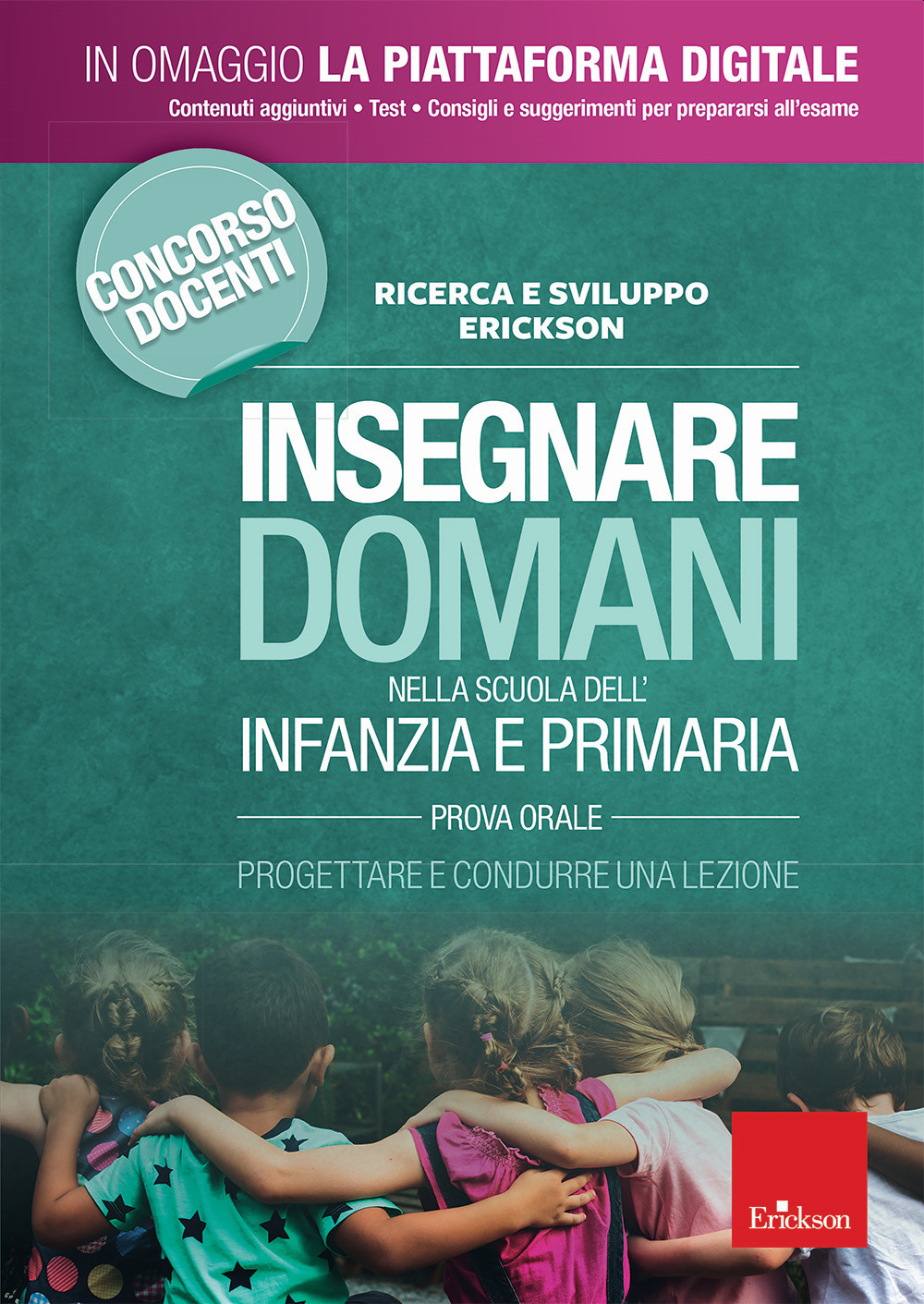 Insegnare domani nella scuola dell'infanzia e primaria. Prova orale. Progettare e condurre una lezione. Concorso docenti 2019