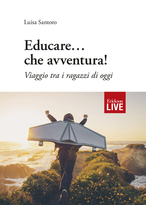 Educare… che avventura! Viaggio tra i ragazzi di oggi