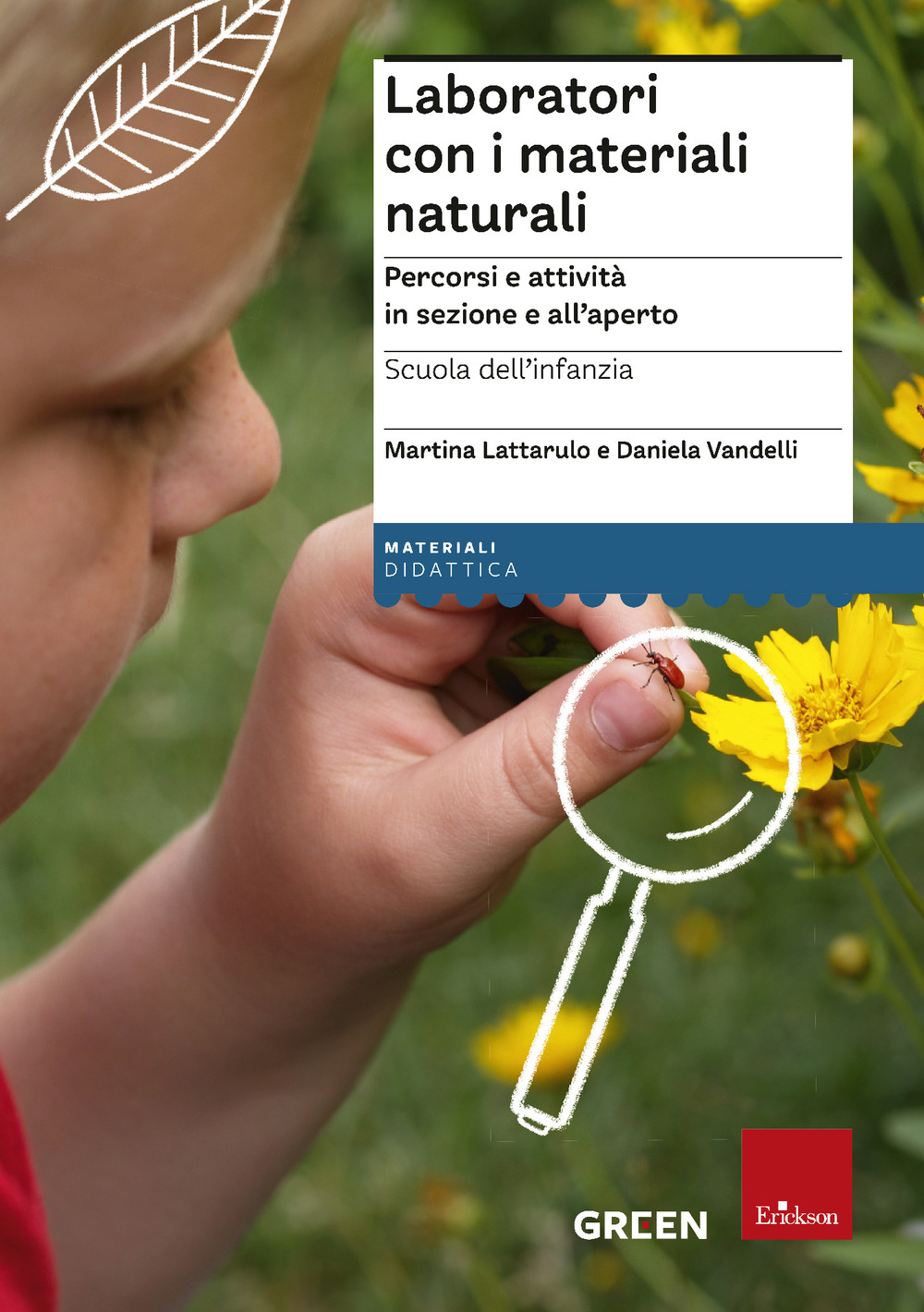 Laboratori con i materiali naturali. Percorsi e attività in sezione e all'aperto. Scuola dell’infanzia