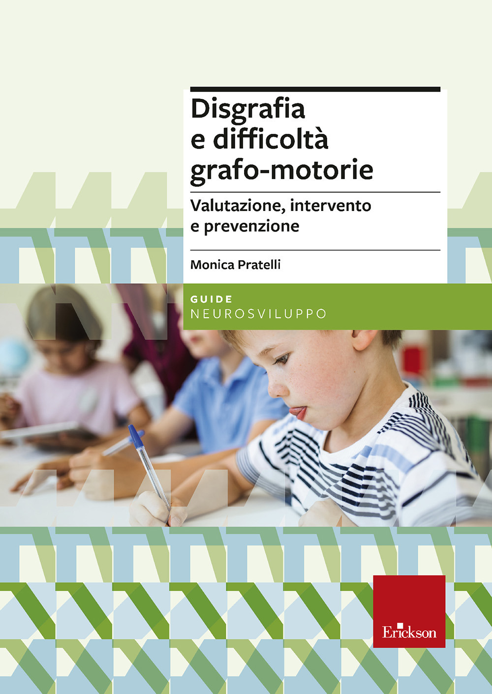 Disgrafia e difficoltà grafo-motorie. Valutazione, intervento e prevenzione