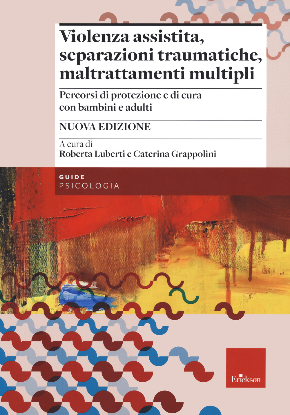 Violenza assistita, separazioni traumatiche, maltrattamenti multipli. Percorsi di protezione e di cura con bambini e adulti