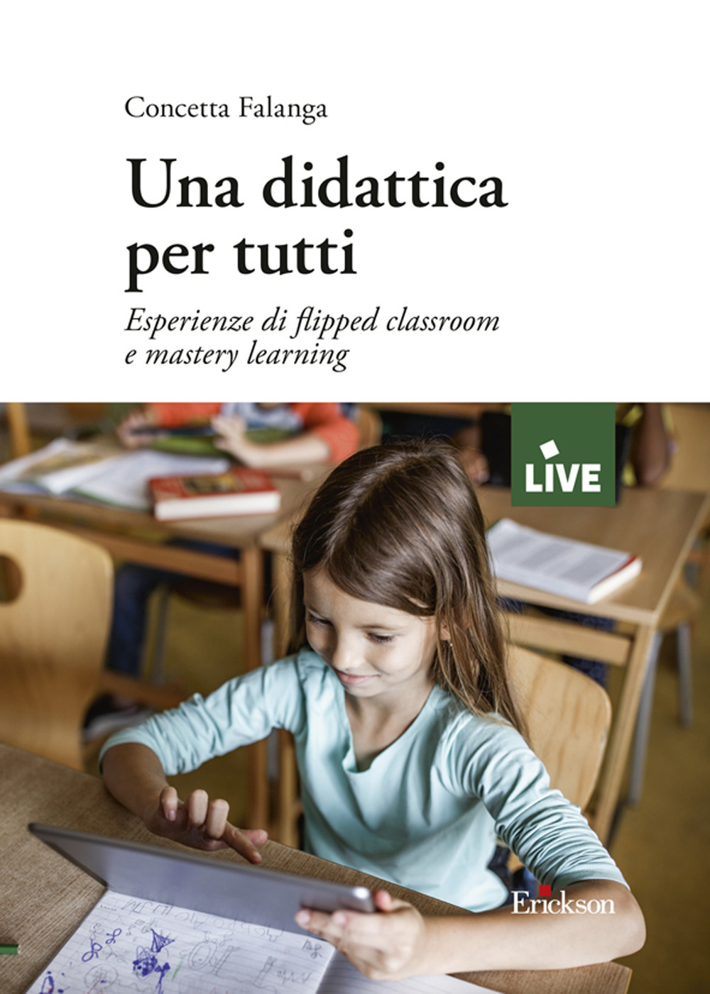 Una didattica per tutti. Esperienze di flipped classroom e mastery learning