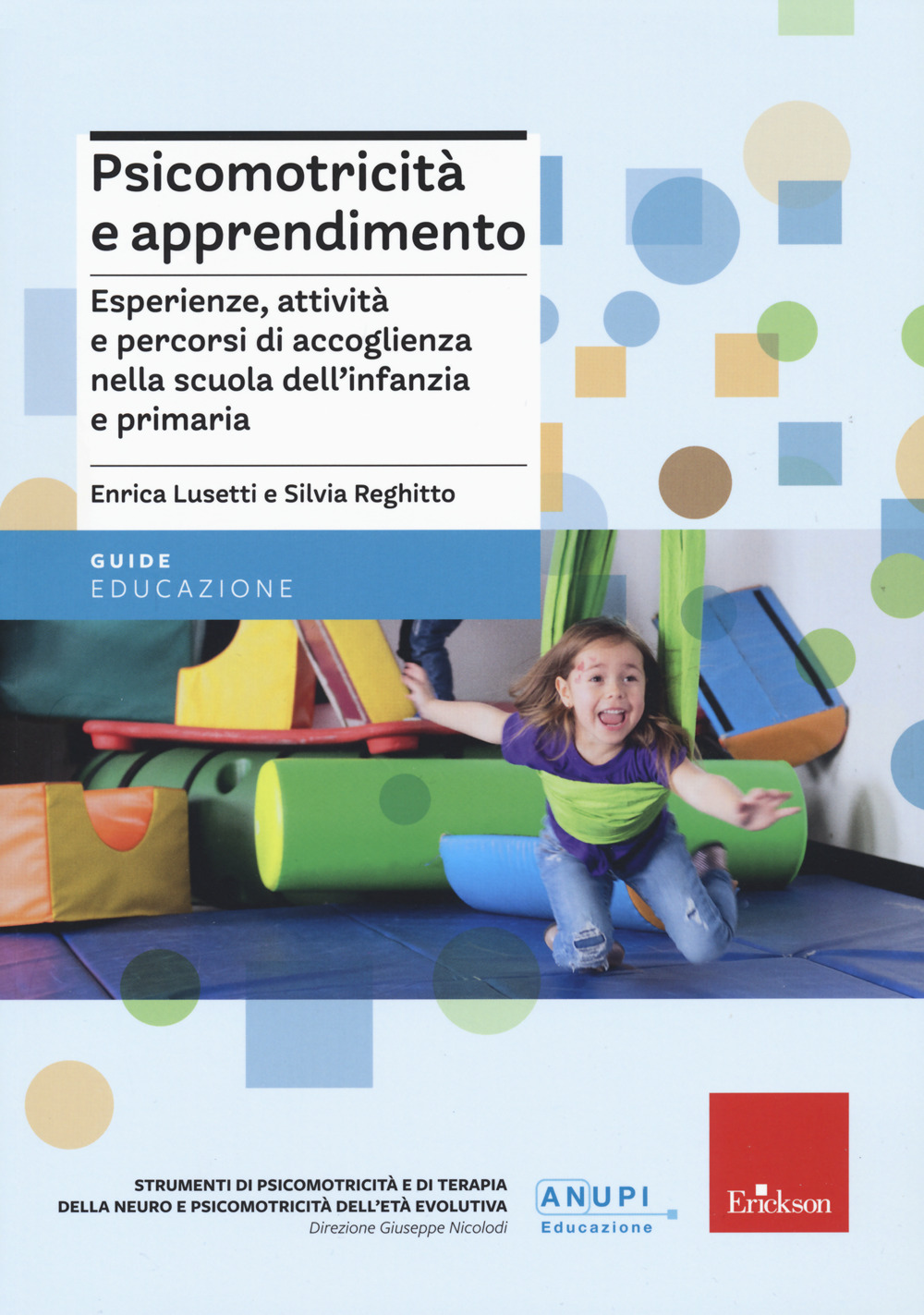 Psicomotricità e apprendimento. Esperienze, attività e percorsi di accoglienza nella scuola dell’infanzia e primaria