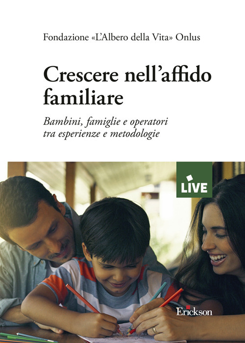 Crescere nell’affido familiare. Bambini, famiglie e operatori tra esperienze e metodologie
