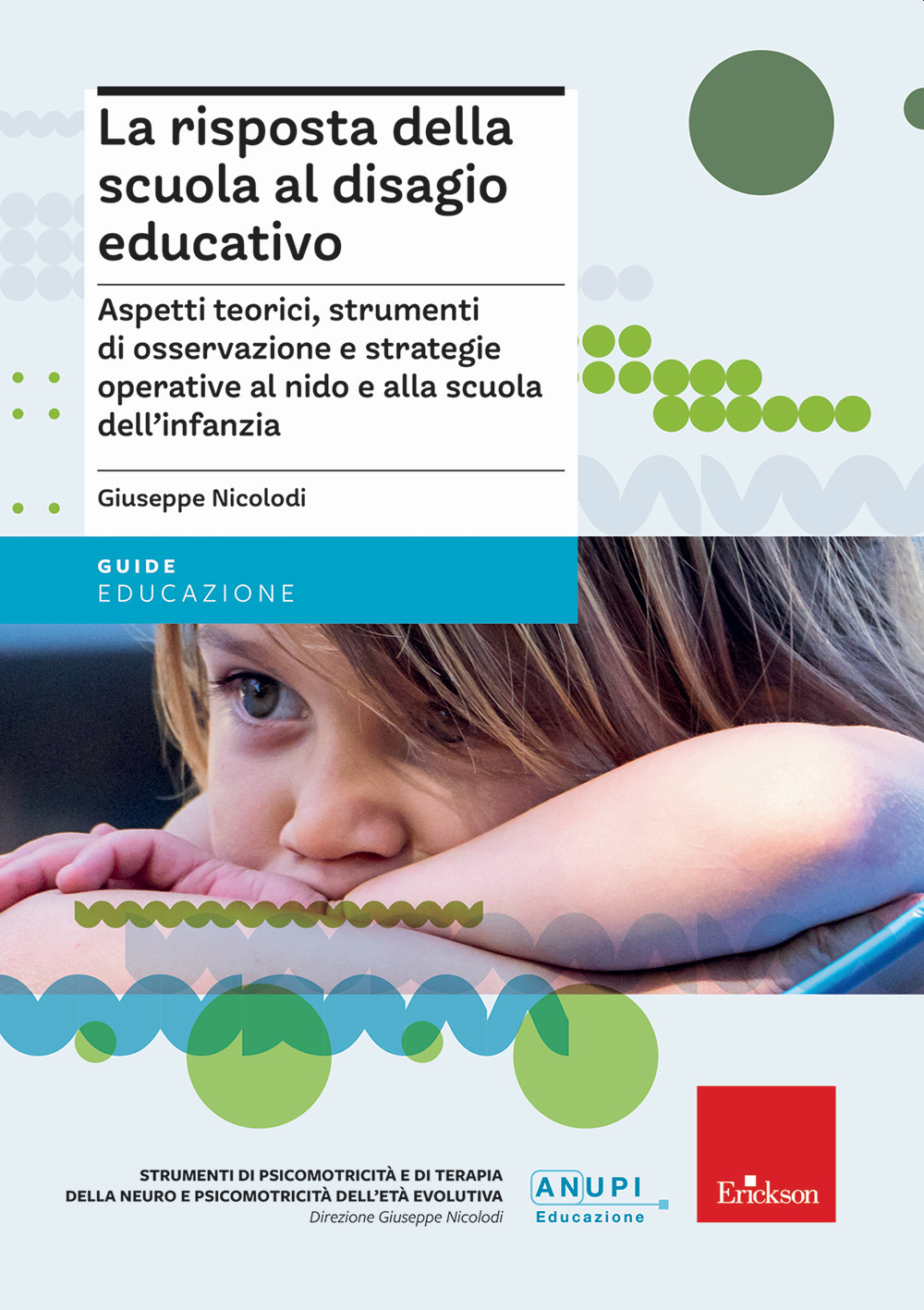 La risposta della scuola al disagio educativo. Aspetti teorici, strumenti di osservazione e strategie operative al nido e alla scuola dell’infanzia