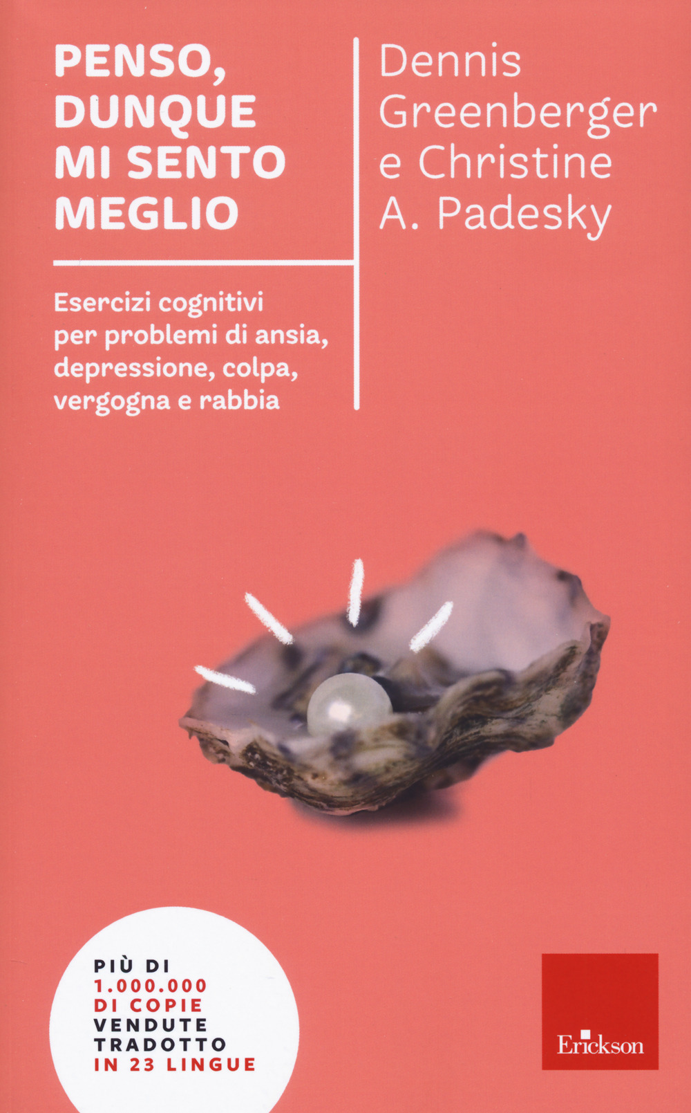Penso, dunque mi sento meglio. Esercizi cognitivi per problemi di ansia, depressione, colpa, vergogna e rabbia