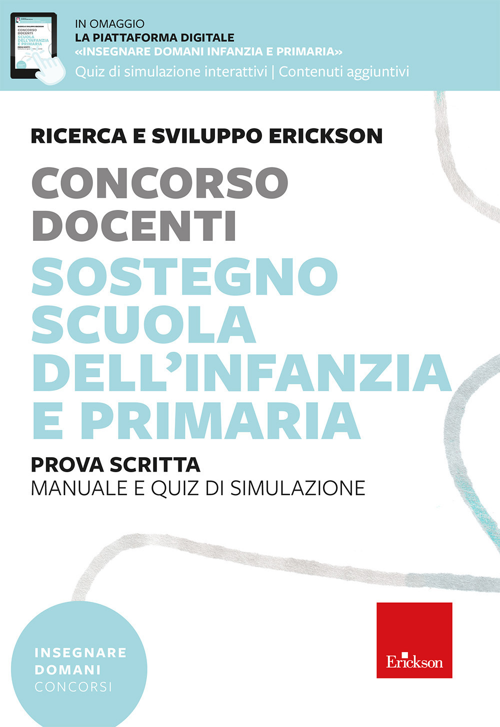Concorso docenti. Sostegno scuola dell’infanzia e primaria. Manuale e quiz di simulazione. Prova scritta