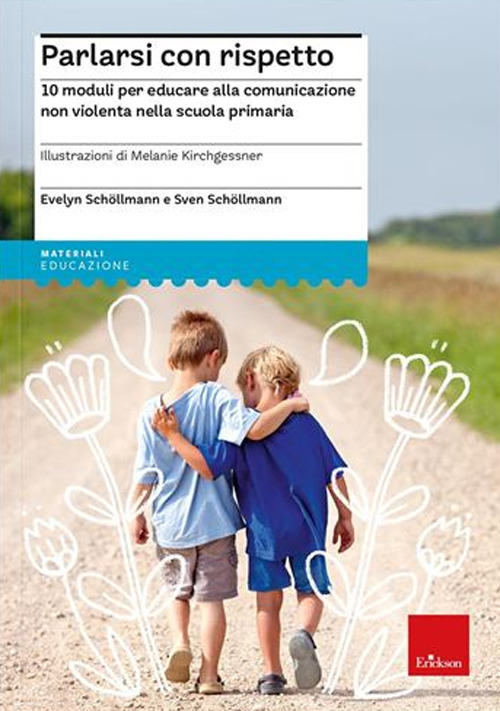 Parlarsi con rispetto. 10 moduli per educare alla comunicazione non violenta nella scuola primaria