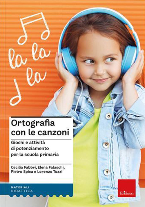 Ortografia con le canzoni. Giochi e attività di potenziamento per la scuola primaria