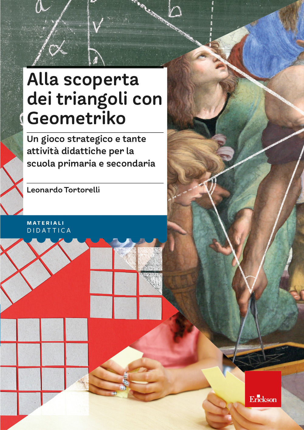 Alla scoperta dei triangoli con Geometriko. Un gioco strategico e tante attività didattiche per la scuola primaria e secondaria