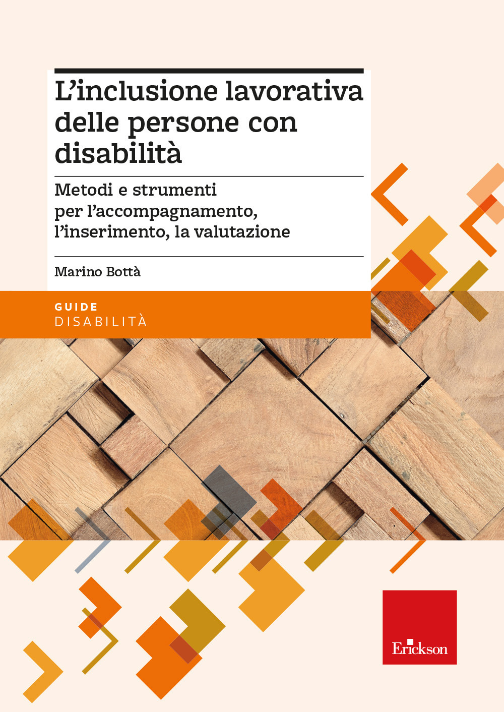 L'inclusione lavorativa delle persone con disabilità. Metodi e strumenti per l’accompagnamento, l’inserimento, la valutazione