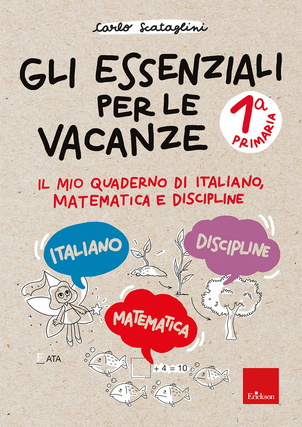 Gli essenziali per le vacanze. Primaria. Classe prima. Il mio quaderno di italiano, matematica e discipline